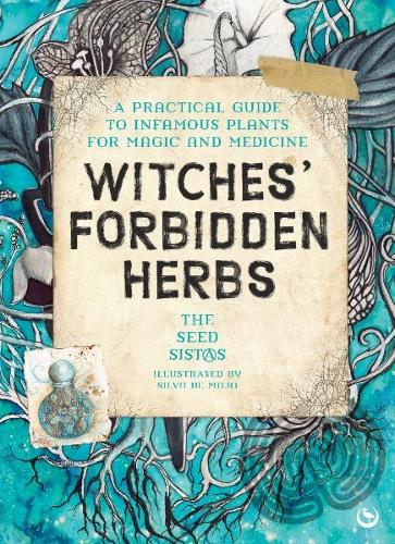Паперова книга «Witches' Forbidden Herbs: A Practical Guide to Infamous Plants for Magic and Medicine», автор Тhе Sееd Sistаs - фото №1