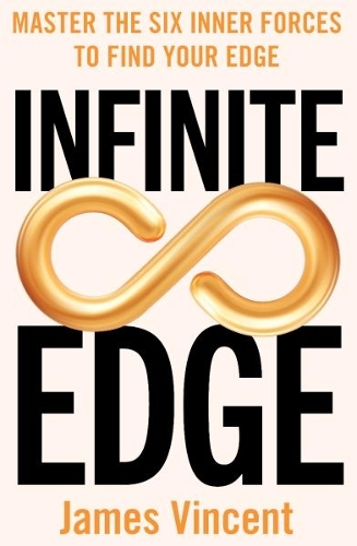 Бумажная книга «Infinite Edge: Master the Six Inner Forces to Find Your Edge», автор Джеймс Винсент - фото №1
