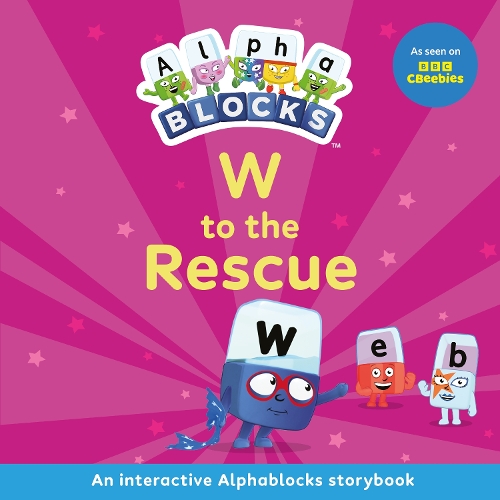 Бумажная книга «W to the Rescue: An Interactive Alphablocks Storybook», автор Alphablocks - фото №1