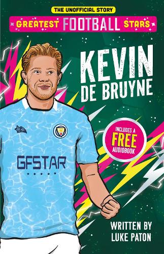 Бумажная книга «Greatest Football Stars: Kevin De Bruyne», автор Люк Патон - фото №1