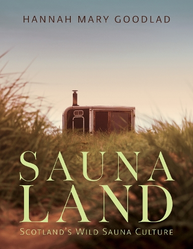 Паперова книга «Saunaland: Scotland's Wild Sauna Culture», автор Ханна Мері Ґудлад - фото №1