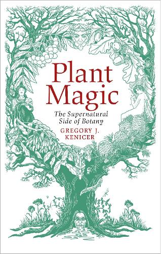 Бумажная книга «Plant Magic: The Supernatural Side of Botany», автор Грегори Дж. Кеникер - фото №1