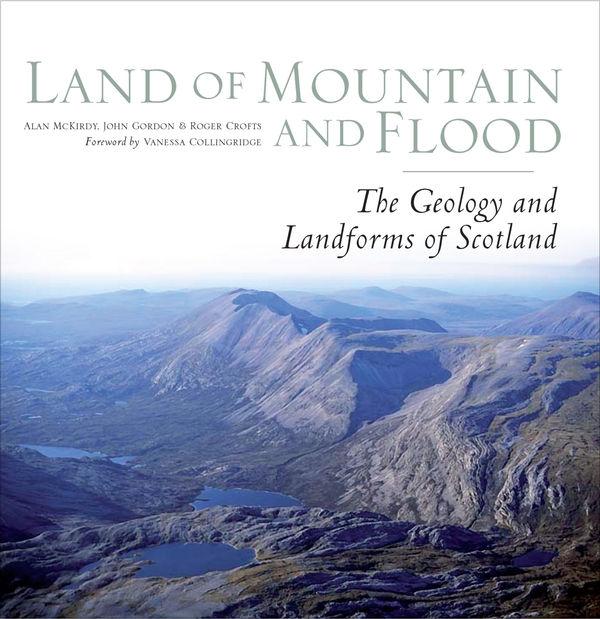 Бумажная книга «Land of Mountain and Flood: The Geology and Landforms of Scotland», авторов Алан Маккирди, Джон Гордон, Роджер Крофтс - фото №1