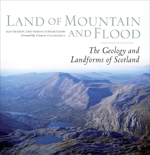 Бумажная книга «Land of Mountain and Flood: The Geology and Landforms of Scotland», авторов Алан Маккирди, Джон Гордон, Роджер Крофтс - фото №1