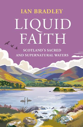 Паперова книга «Liquid Faith: Scotland's Sacred and Supernatural Waters», автор Ян Бредлі - фото №1