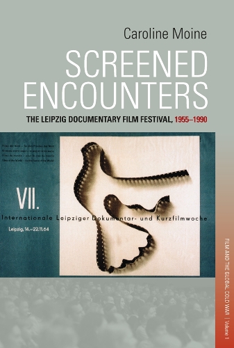 Бумажная книга «Screened Encounters: The Leipzig Documentary Film Festival, 1955-1990», автор Кэролайн Мойн - фото №1