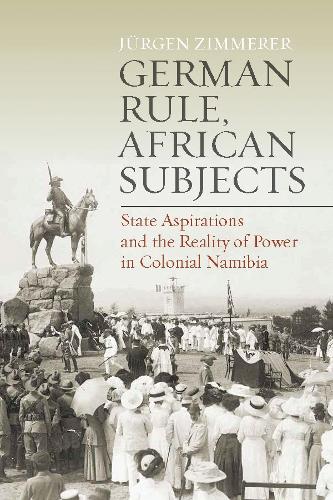 Бумажная книга «German Rule, African Subjects: State Aspirations and the Reality of Power in Colonial Namibia», автор Юрген Циммерер - фото №1