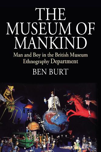 Бумажная книга «The Museum of Mankind: Man and Boy in the British Museum Ethnography Department», автор Бен Берт - фото №1
