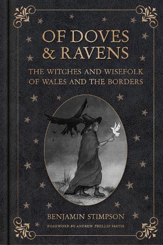 Бумажная книга «Of Doves and Ravens: The Witches and Wisefolk of Wales and the Borders», автор Бенджамин Стимпсон - фото №1
