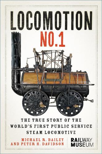 Бумажная книга «LOCOMOTION No.1: The True Story of the World’s First Public Service Steam Locomotive», авторов Майкл Р. Бейли, Питер Х. Дэвидсон - фото №1