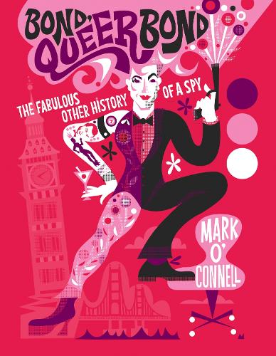 Бумажная книга «Bond, Queer Bond: The Fabulous Other History of a Spy», автор Марк О'Коннелл - фото №1
