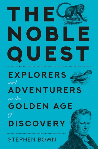 Бумажная книга «The Noble Quest: Explorers and Adventurers in a Golden Age of Scientific Discovery», автор Стивен Баун - фото №1