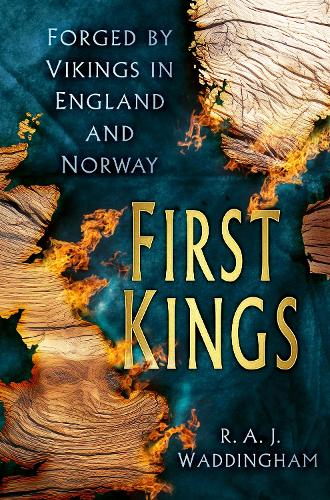 Бумажная книга «First Kings: Forged by Vikings in England and Norway», автор Р. А. Дж. Ваддингхам - фото №1