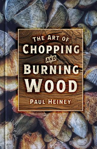 Бумажная книга «The Art of Chopping and Burning Wood», автор Пол Хейни - фото №1