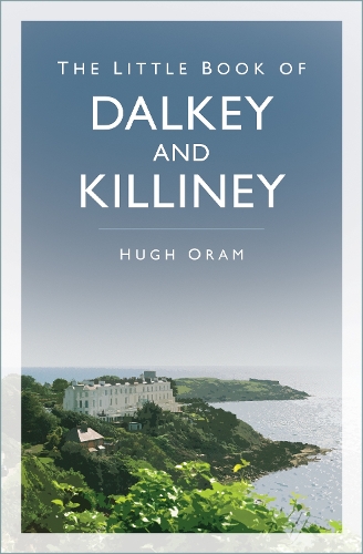 Паперова книга «The Little Book of Dalkey and Killiney», автор Г'ю Орам - фото №1
