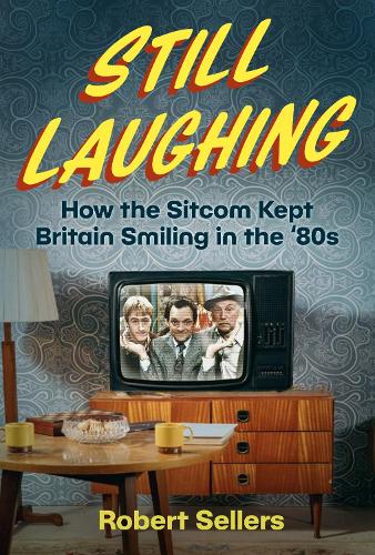 Бумажная книга «Still Laughing: How the Sitcom Kept Britain Smiling in the ‘80s», автор Роберт Селлерс - фото №1