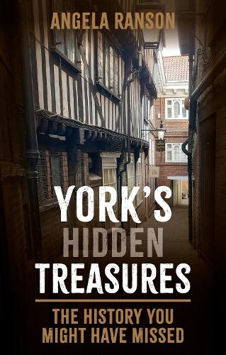 Паперова книга «York's Hidden Treasures: The History You Might Have Missed», автор Анджела Ренсон - фото №1