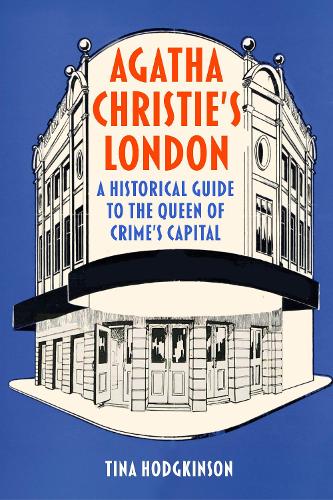 Бумажная книга «Agatha Christie's London: A Historical Guide to the Queen of Crime's Capital», автор Тина Ходкинсон - фото №1