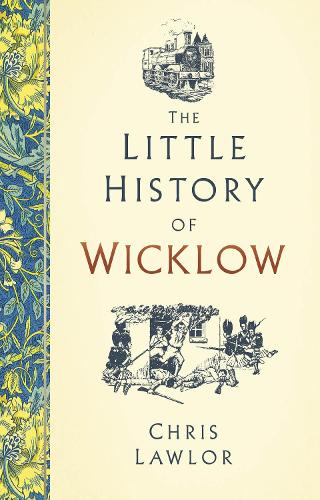 Паперова книга «The Little History of Wicklow», автор Кріс Лоулор - фото №1