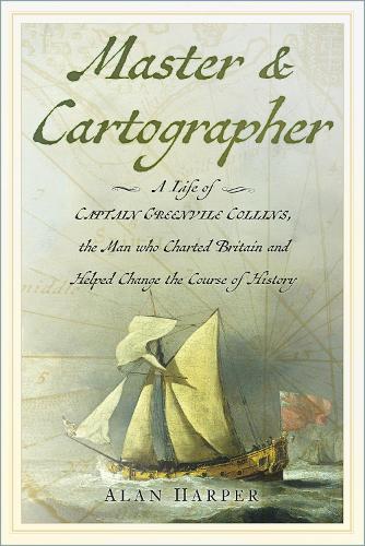 Бумажная книга «Master and Cartographer: A Life of Captain Greenvile Collins, the Man who Charted Britain and Helped Change the Course of History», автор Алан Харпер - фото №1
