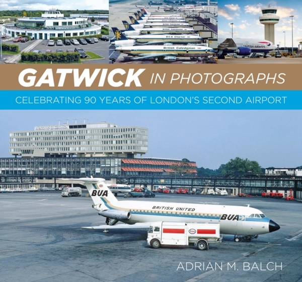 Бумажная книга «Gatwick in Photographs», автор Адриан Балч - фото №1