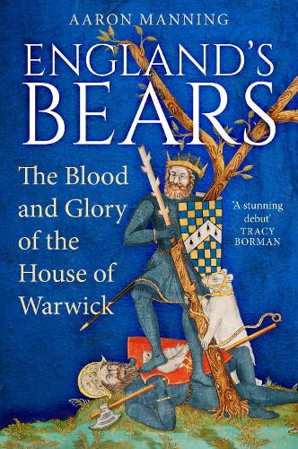 Паперова книга «England's Bears: The Blood and Glory of the House of Warwick», автор Аарон Меннінг - фото №1