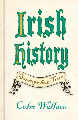 Бумажная книга «Irish History: Strange but True», автор Колм Уоллес - фото №1