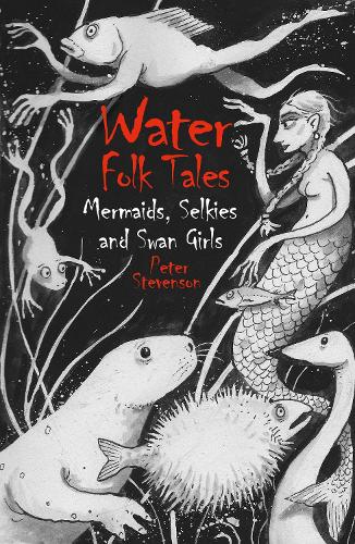 Бумажная книга «Water Folk Tales: Mermaids, Selkies and Swan Girls», автор Питер Стивенсон - фото №1