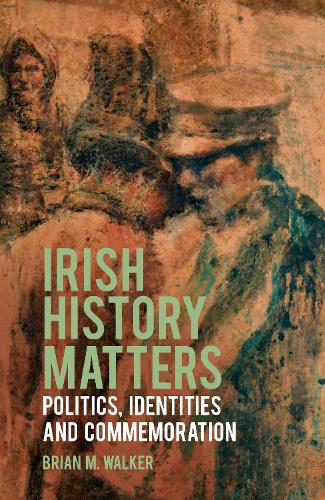 Паперова книга «Irish History Matters: Politics, Identities and Commemoration», автор Брайан М. Вокер - фото №1