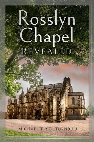 Бумажная книга «Rosslyn Chapel Revealed», автор Майкл Т. Р. Б. Тернбулл - фото №1