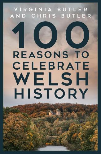 Бумажная книга «100 Reasons to Celebrate Welsh History», авторов Крис Батлер, Вирджиния Батлер - фото №1