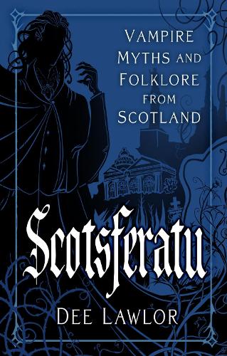 Paper book «Scotsferatu: The Vampire in Scottish Culture and Folklore», author Dee Lawlor - фото №1