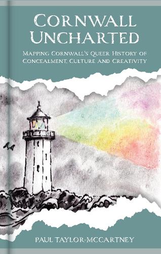 Паперова книга «Cornwall Uncharted: Mapping Cornwall's Queer History of Concealment, Culture and Creativity», автор Пол Тейлор-Маккартні - фото №1