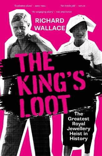 Бумажная книга «The King's Loot: The Greatest Royal Jewellery Heist in History», автор Ричард Уоллес - фото №1