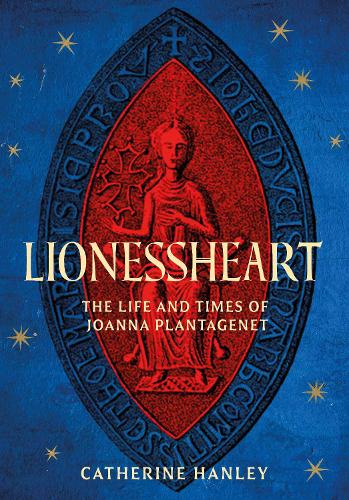 Бумажная книга «Lionessheart: The Life and Times of Joanna Plantagenet», автор Кэтрин Хэнли - фото №1