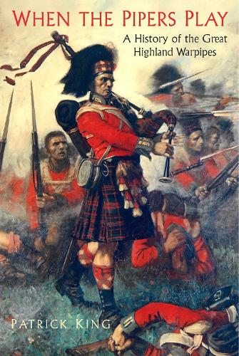 Паперова книга «When the Pipers Play: A History of the Great Highland Warpipes», автор Патрік Кінг - фото №1