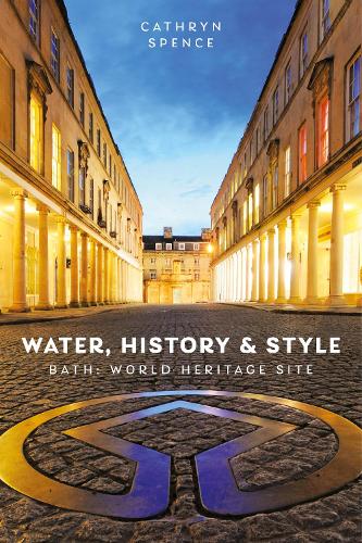 Паперова книга «Water, History and Style: Bath World Heritage Site», автор Кетрін Спенс - фото №1