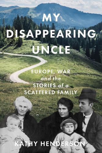 Паперова книга «My Disappearing Uncle: Europe, War and the Stories of a Scattered Family», автор Кеті Хендерсон - фото №1
