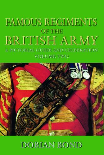 Бумажная книга «Famous Regiments of the British Army: Volume Two: A Pictorial Guide and Celebration», автор Дориан Бонд - фото №1
