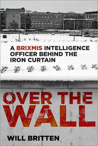 Paper book «Over the Wall: A BRIXMIS Intelligence Officer Behind the Iron Curtain», author Will Britten - фото №1