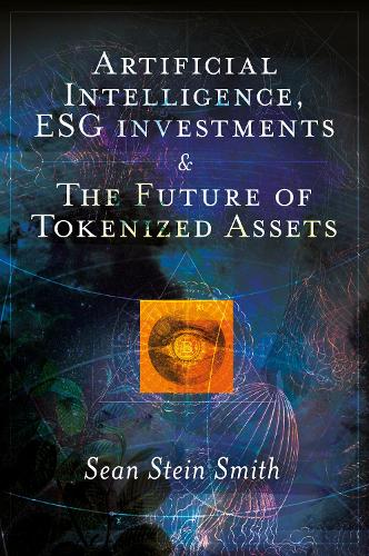 Паперова книга «Artificial Intelligence, ESG investments and The Future of Tokenized Assets», автор Шон Стейн Сміт - фото №1