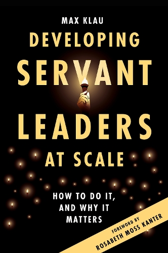 Бумажная книга «Developing Servant Leaders at Scale: How to Do It, and Why It Matters», автор Макс Клау - фото №1