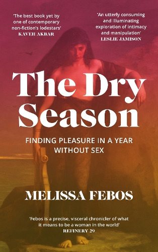 Бумажная книга «The Dry Season: Finding Pleasure in a Year Without Sex», автор Мелисса Фебос - фото №1