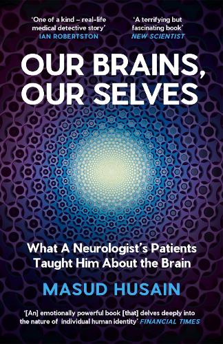 Бумажная книга «Our Brains, Our Selves: What a Neurologist’s Patients Taught Him About the Brain», автор Масуд Хусейн - фото №1