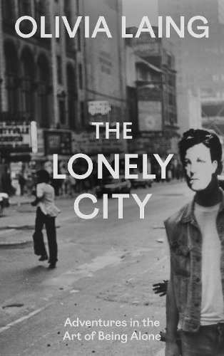 Бумажная книга «The Lonely City: Adventures in the Art of Being Alone», автор Оливия Лэнг - фото №1