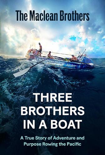 Бумажная книга «Three Brothers in a Boat: A True Story of Adventure and Purpose Rowing the Pacific», авторов Юэн Маклейн, Джейми Маклейн, Лаклан Маклейн - фото №1