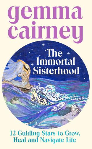 Бумажная книга «The Immortal Sisterhood: 12 Guiding Stars to Grow, Heal and Navigate Life», автор Джемма Керни - фото №1