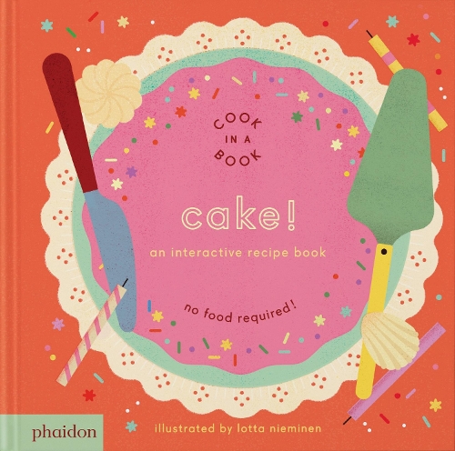 Бумажная книга «Cake!: An Interactive Recipe Book», автор Лотта Ниеминен - фото №1