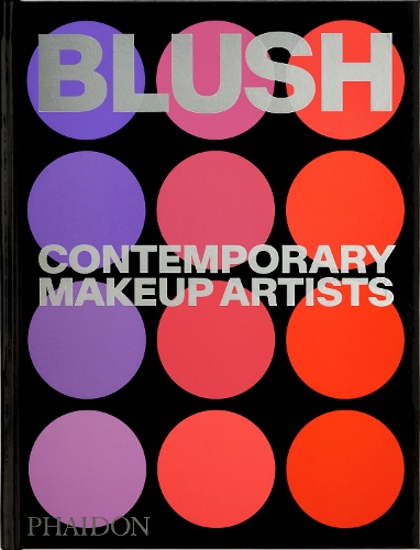 Бумажная книга «Blush: Contemporary Makeup Artists», автор Редакторы "Phaidon" - фото №1