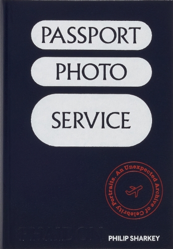 Бумажная книга «Passport Photo Service: An Unexpected Archive of Celebrity Portraits», автор Филип Шарки - фото №1